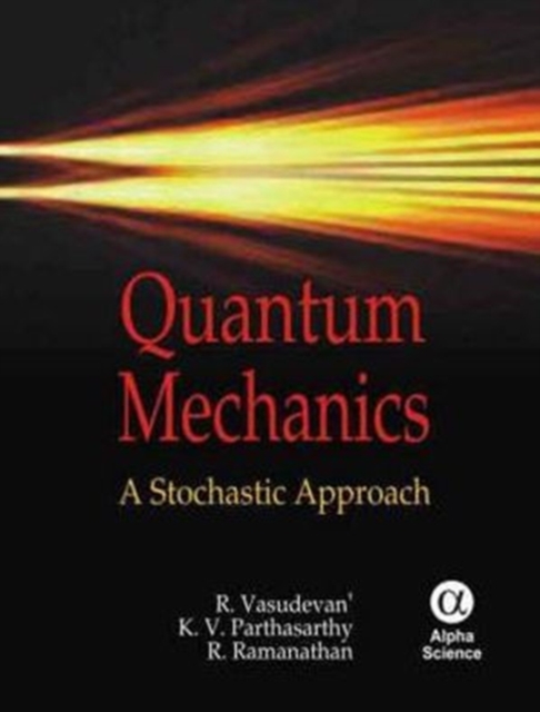 Quantum Mechanics : A Stochastic Approach, Hardback Book