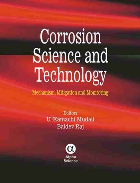 Corrosion Science and Technology : Mechanism, Mitigation and Monitoring, Hardback Book
