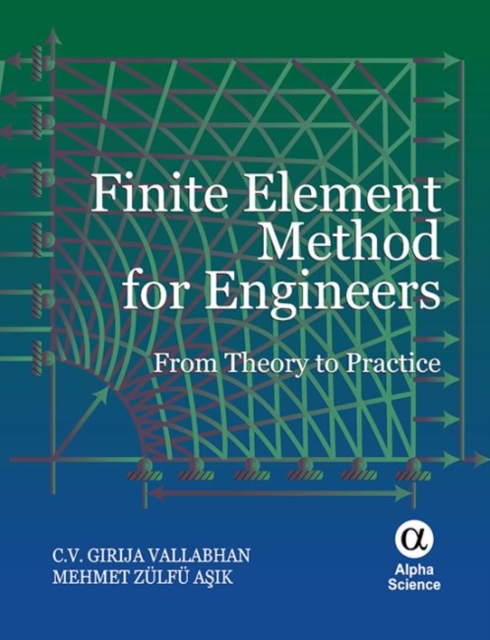Finite Element Method for Engineers : From Theory to Practice, Hardback Book
