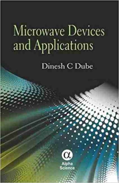 Microwave Devices and Applications, Hardback Book