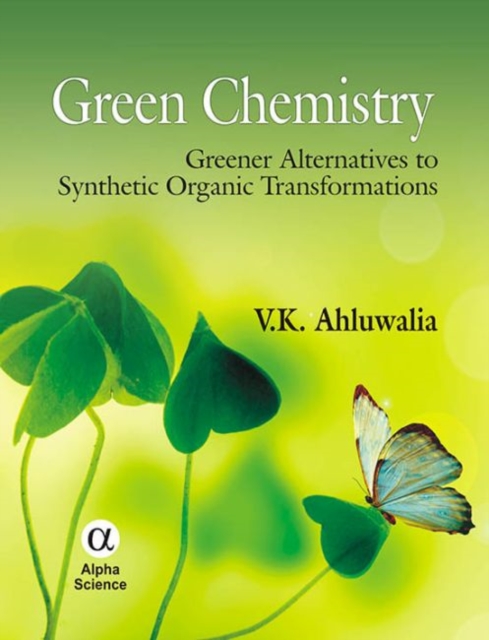 Green Chemistry : Greener Alternatives to Synthetic Organic Transformations, Hardback Book