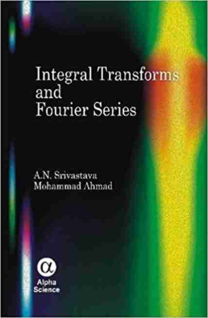 Integral Transforms and Fourier Series, Hardback Book
