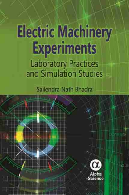 Electric Machinery Experiments : Laboratory Practices and Simulation Studies, Hardback Book
