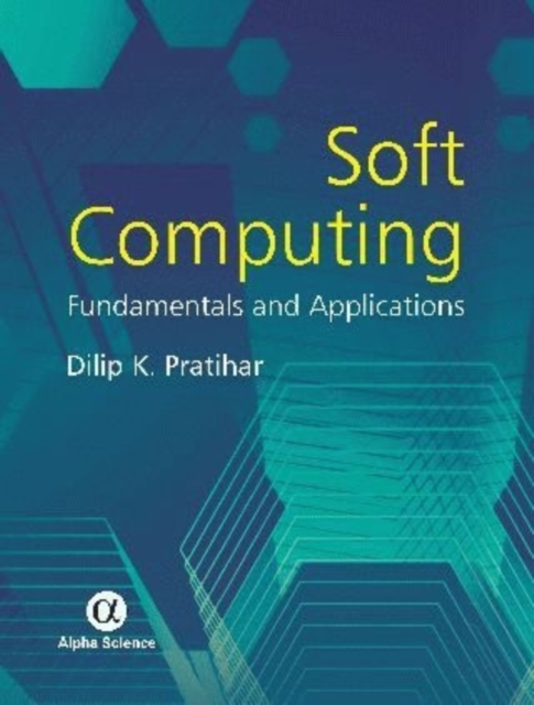 Soft Computing : Fundamentals and Applications, Hardback Book
