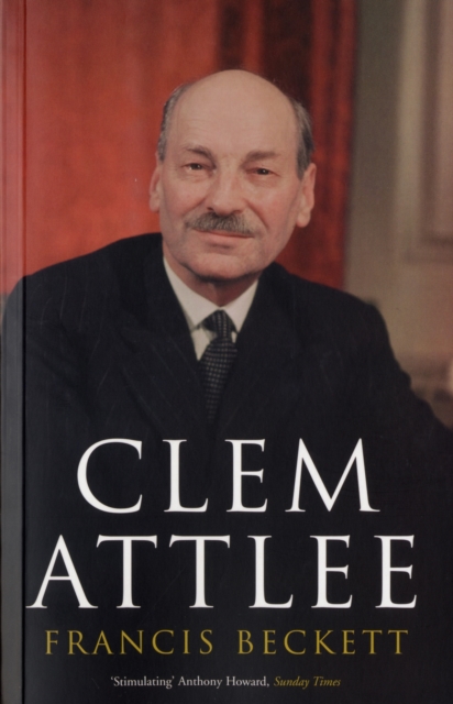 Clem Attlee : A Biography, Paperback / softback Book