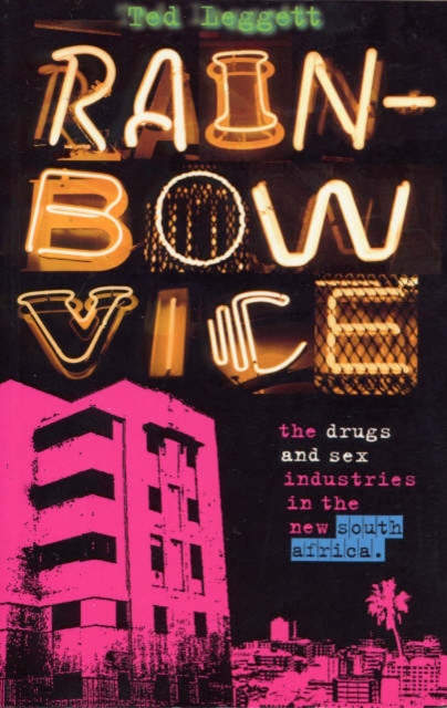 Rainbow Vice : The Drugs and Sex Industries in the New South Africa, Hardback Book