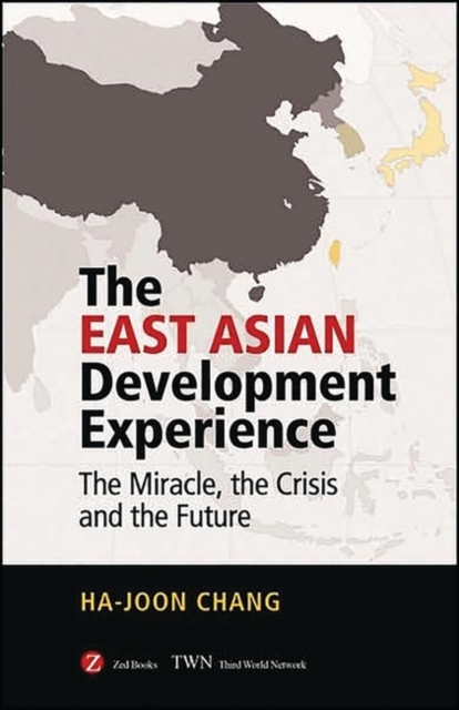 The East Asian Development Experience : The Miracle, the Crisis and the Future, Paperback / softback Book