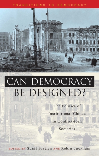 Can Democracy be Designed? : The Politics of Institutional Choice in Conflict-Torn Societies, Paperback / softback Book