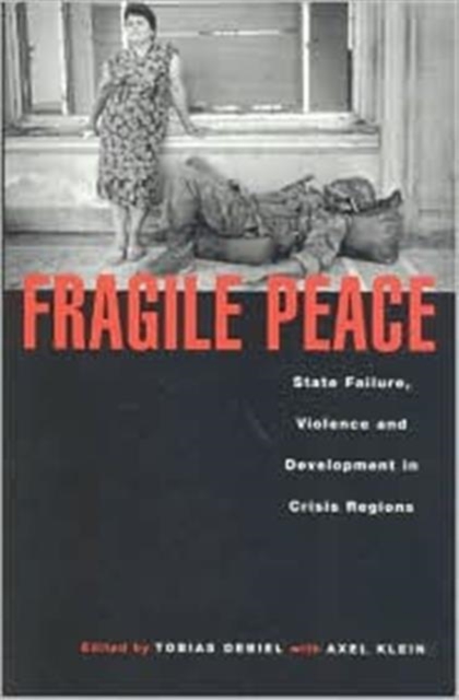 Fragile Peace : State Failure, Violence and Development in Crisis Regions, Paperback Book