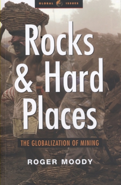 Rocks and Hard Places : The Globalization of Mining, Hardback Book