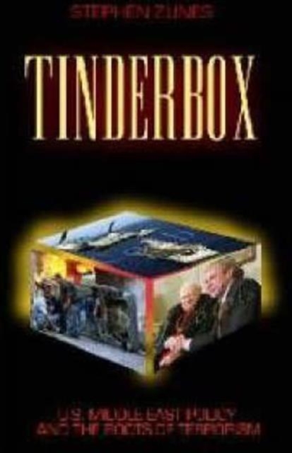 Tinderbox : U.S. Middle East Policy and the Roots of Terrorism, Paperback Book