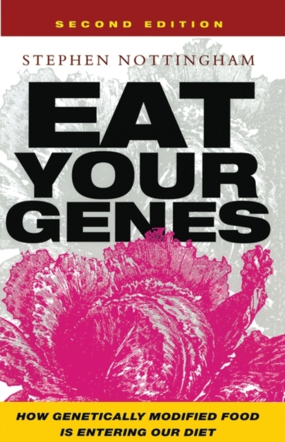 Eat Your Genes : How Genetically Modified Food is Entering Our Diet, Paperback / softback Book