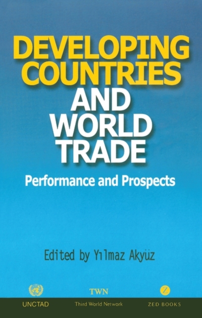 Developing Countries and World Trade : Performance and Prospects, Paperback / softback Book