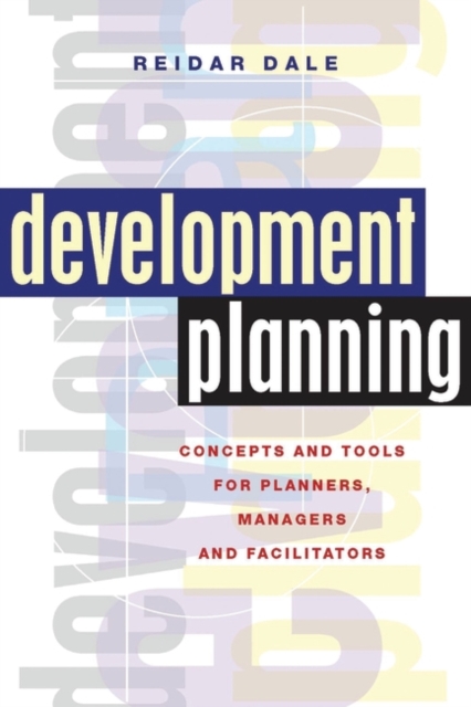 Development Planning : Concepts and Tools for Planners, Managers and Facilitators, Hardback Book