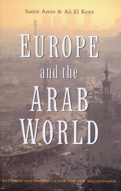 Europe and the Arab World : Patterns and Prospects for the New Relationship, Paperback / softback Book
