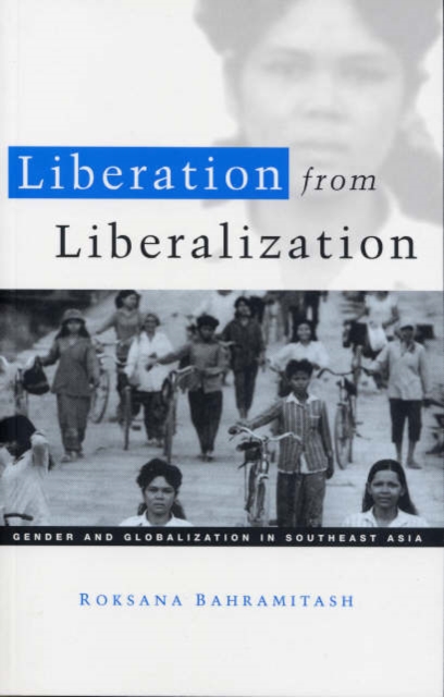 Liberation from Liberalization : Gender and Globalization in South East Asia, Hardback Book