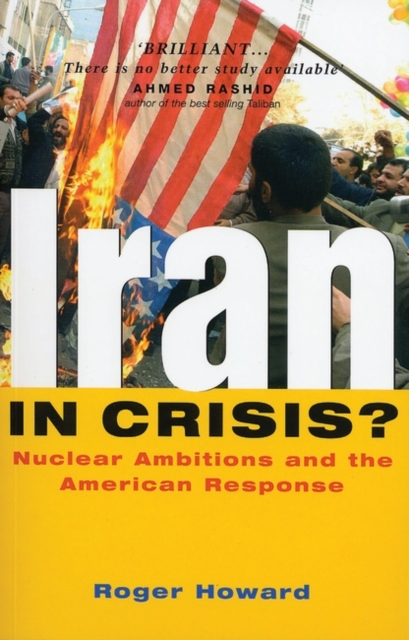 Iran in Crisis? : Nuclear Ambitions and the American Response, Paperback / softback Book