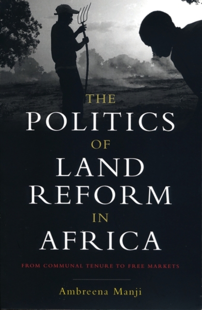 The Politics of Land Reform in Africa : From Communal Tenure to Free Markets, Paperback / softback Book
