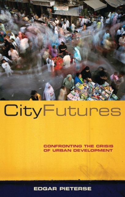 City Futures : Confronting the Crisis of Urban Development, Paperback / softback Book