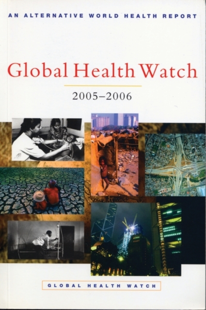 Global Health Watch 2005-06 : An Alternative World Health Report, Paperback / softback Book