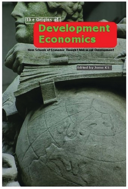 The Origins of Development Economics : How Schools of Economic Thought Have Addressed Development, Paperback / softback Book
