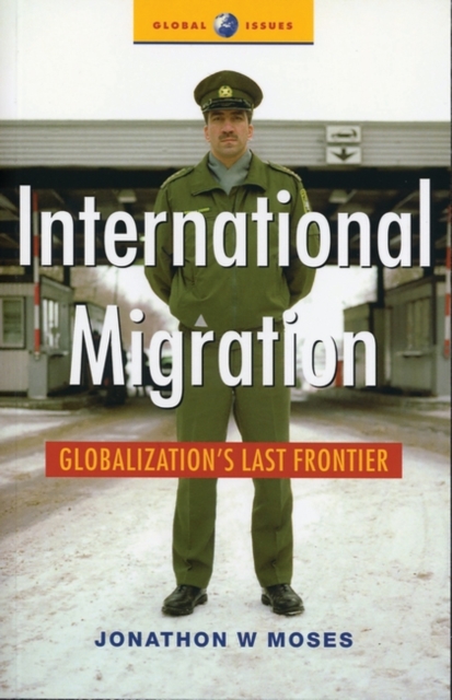 International Migration : Globalization's Last Frontier, Hardback Book