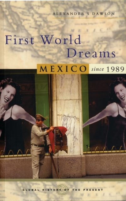 First World Dreams : Mexico since 1989, Hardback Book