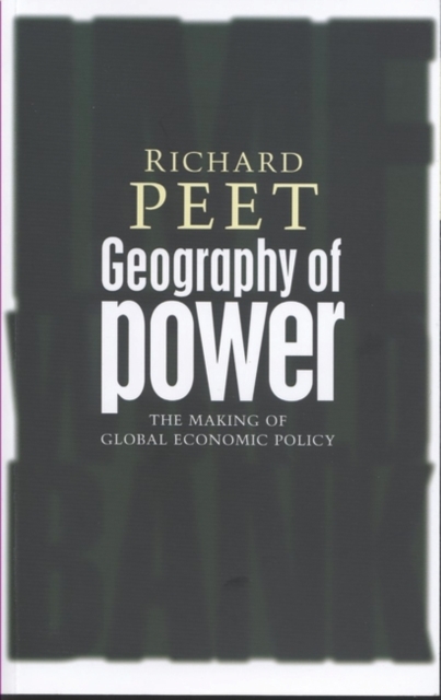 Geography of Power : Making Global Economic Policy, Hardback Book