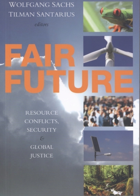 Fair Future : Resource Conflicts, Security, and Global Justice, Paperback / softback Book
