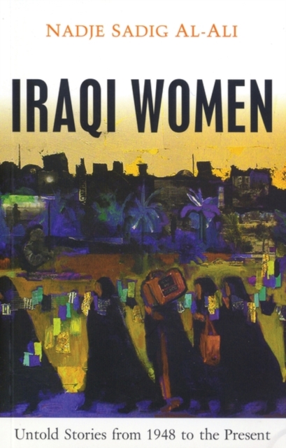 Iraqi Women : Untold Stories from 1948 to the Present, Paperback / softback Book