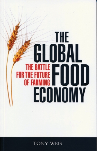 The Global Food Economy : The Battle for the Future of Farming, Paperback / softback Book