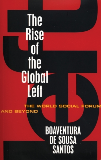 The Rise of the Global Left : The World Social Forum and Beyond, Hardback Book