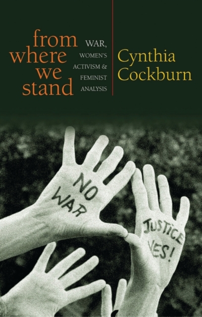 From Where We Stand : War, Women’s Activism and Feminist Analysis, Paperback / softback Book