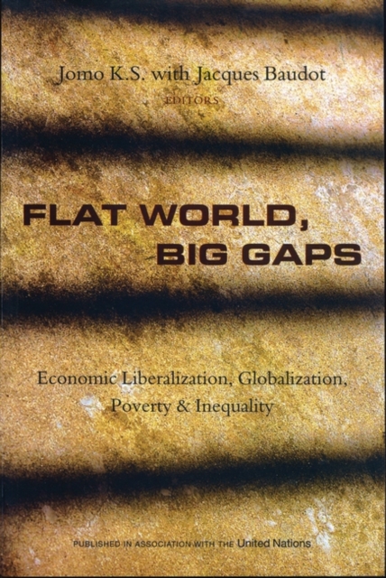 Flat World, Big Gaps : Economic Liberalization, Globalization, Poverty and Inequality, Hardback Book