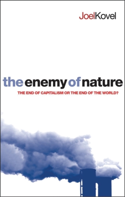 The Enemy of Nature : The End of Capitalism or the End of the World?, Hardback Book