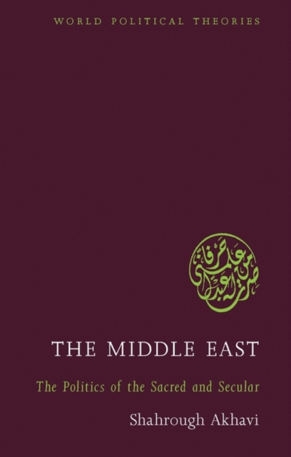 The Middle East : The Politics of the Sacred and Secular, Hardback Book