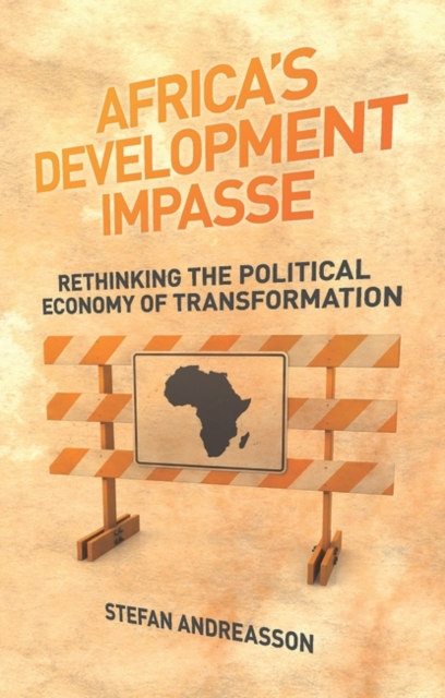 Africa's Development Impasse : Rethinking the Political Economy of Transformation, Paperback / softback Book