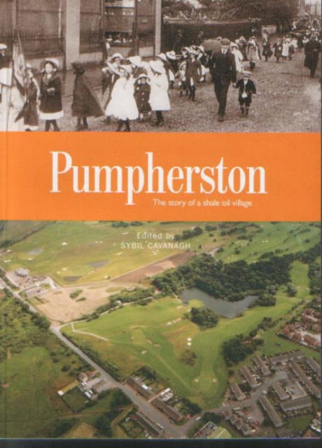 Pumpherston : The History of a Shale Oil Village, Paperback / softback Book