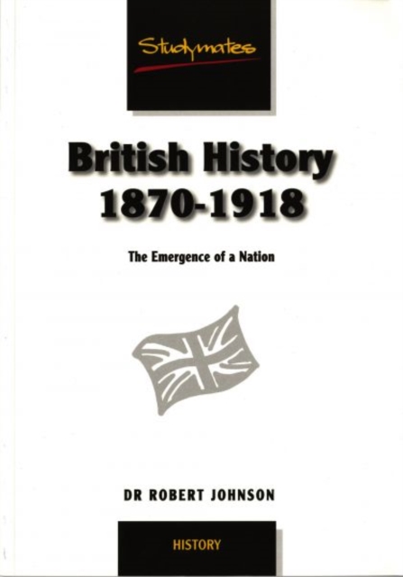 British History 1870-1918 : The Emergence of a Nation, Paperback / softback Book