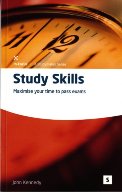 Study Skills : Maximise Your Time to Pass Exams, Paperback / softback Book
