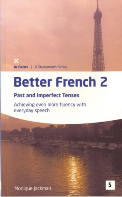 Better French 2: : Past and Imperfect Tenses: Achieveing Even More Fluency with Everyday Speech, Paperback / softback Book