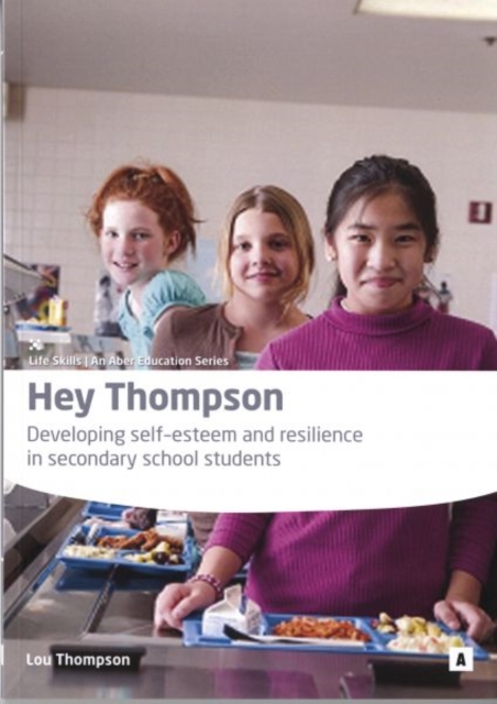 Hey Thompson : Developing Self Esteem and Resilience in Secondary School Students - A Manual for Mentors, Paperback / softback Book