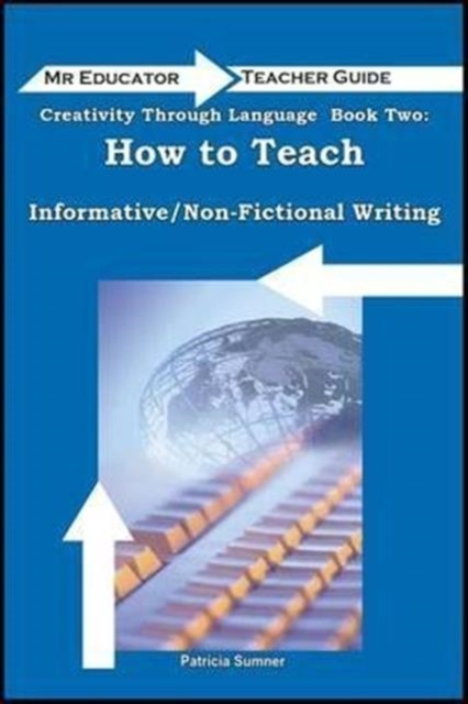 Creativity Through Language : How to Teach Non-Fictional/Informative Writing, Mixed media product Book