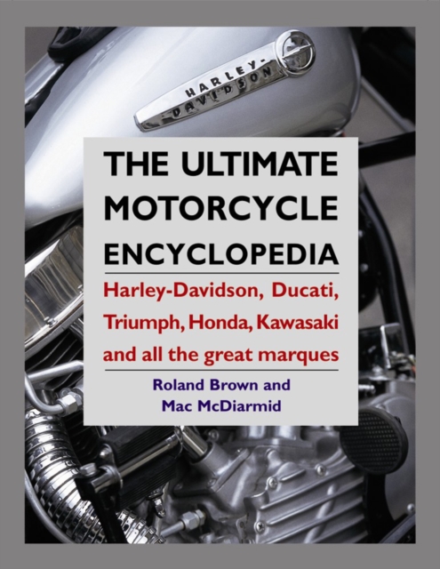 Ultimate Motorcycle Encyclopedia: Harley-davidson, Ducati, Triumph, Honda, Kawasaki and All the Great Marques, Paperback / softback Book