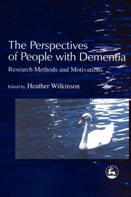 The Perspectives of People with Dementia : Research Methods and Motivations, Paperback / softback Book