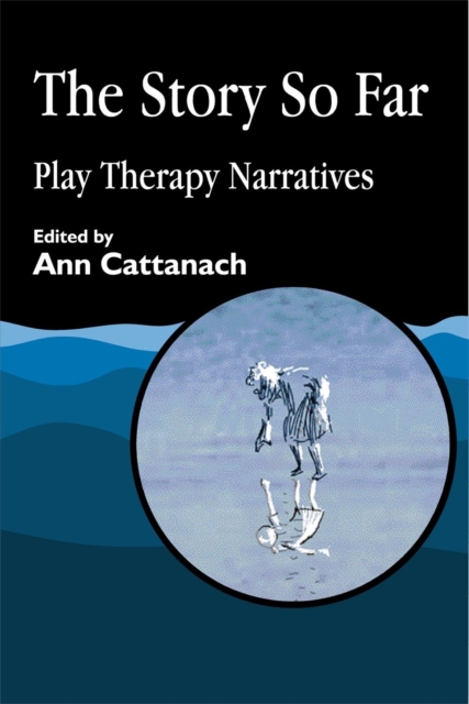 The Story So Far : Play Therapy Narratives, Paperback / softback Book