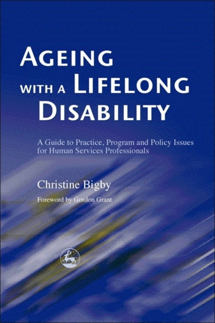 Ageing with a Lifelong Disability : A Guide to Practice, Program and Policy Issues for Human Services Professionals, Paperback / softback Book