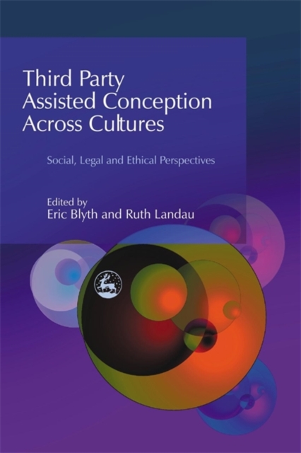Third Party Assisted Conception Across Cultures : Social, Legal and Ethical Perspectives, Paperback / softback Book