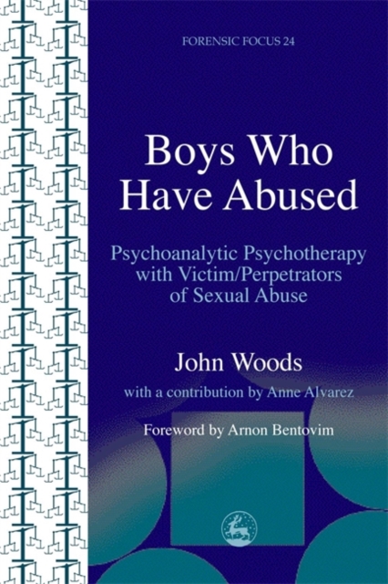 Boys Who Have Abused : Psychoanalytic Psychotherapy with Victim/Perpetrators of Sexual Abuse, Paperback / softback Book