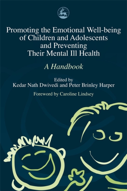 Promoting the Emotional Well Being of Children and Adolescents and Preventing Their Mental Ill Health : A Handbook, Paperback / softback Book